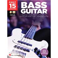 First 15 Lessons - Bass Guitar A Beginner's Guide, Featuring Step-By-Step Lessons with Audio, Video, and Popular Songs! Book/Online Media by Liebman, Jon, 9781540002938