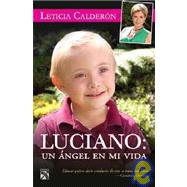 Luciano: Un angel en mi vida / An Angel in My Life by Calderon, Carmen Leticia, 9786070702938