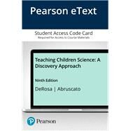 Teaching Children Science A Discovery Approach, Enhanced Pearson eText -- Access Card by DeRosa, Donald A.; Abruscato, Joseph A., 9780134742939