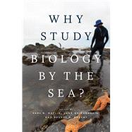 Why Study Biology by the Sea? by Matlin, Karl S.; Maienschein, Jane; Ankeny, Rachel A., 9780226672939