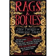 Rags & Bones New Twists on Timeless Tales by Marr, Melissa; Pratt, Tim, 9780316212939