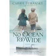 No Ocean Too Wide A Novel by TURANSKY, CARRIE, 9780525652939