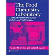 The Food Chemistry Laboratory: A Manual for Experimental Foods, Dietetics, and Food Scientists, Second Edition by Weaver; Connie M., 9780849312939