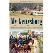 My Gettysburg by Snell, Mark A., 9781606352939