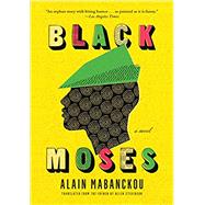Black Moses by Mabanckou, Alain; Stevenson, Helen, 9781620972939