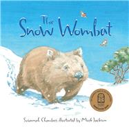 The Snow Wombat by Chambers, Susannah; Jackson, Mark, 9781760632939
