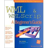 WML and WMLscript : A Beginner's Guide by Jamsa, Kris, 9780072192940