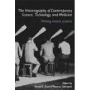 The Historiography of Contemporary Science, Technology, and Medicine: Writing Recent Science by Doel; Ronald E., 9780415272940