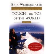 Touch the Top of the World : A Blind Man's Journey to Climb Farther than the Eye Can See: My Story by Weihenmayer, Erik, 9780452282940