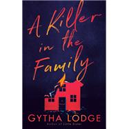 A Killer in the Family A Novel by Lodge, Gytha, 9780593242940