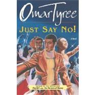 Just Say No! A Novel by Tyree, Omar, 9780684872940