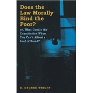 Does the Law Morally Bind the Poor? by Wright, R. George, 9780814792940
