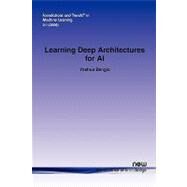 Learning Deep Architectures for Ai by Bengio, Yoshua, 9781601982940