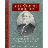 May I Quote You, General Lee by Bedwell, Randall J., 9781888952940