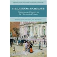 The American Bourgeoisie Distinction and Identity in the Nineteenth Century by Rosenbaum, Julia B.; Beckert, Sven, 9780230102941