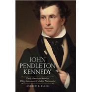 John Pendleton Kennedy by Black, Andrew R., 9780807162941