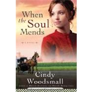 When the Soul Mends Book 3 in the Sisters of the Quilt Amish Series by WOODSMALL, CINDY, 9781400072941