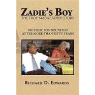 Zadieiexcl;brvbar;s Boy : The Troy Maeweather Story by Edwards, Richard D., 9781450022941