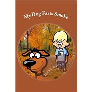 My Dog Farts Smoke by Brown, Jenny, 9781507782941