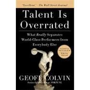 Talent Is Overrated What Really Separates World-Class Performers from EverybodyElse by Colvin, Geoff, 9781591842941