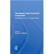 The Iberianlatin American Connection by Wiarda, Howard J.; Mujal-Leon, Eusebio; Hennessy, Alistair; Perfit, Janine T., 9780367292942
