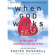 God Winks on Love Let the Power of Coincidence Lead You to Love by Rushnell, SQuire, 9780743492942