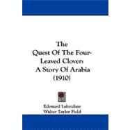 Quest of the Four-Leaved Clover : A Story of Arabia (1910) by Laboulaye, Edouard; Field, Walter Taylor, 9781104432942