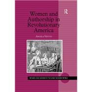 Women and Authorship in Revolutionary America by Vietto,Angela, 9781138262942