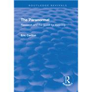 The Paranormal: Research and the Quest for Meaning by Carlton,Eric, 9781138712942