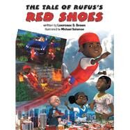 The Tale of Rufuss Red Shoes by Brown, Lawrence D.; Solomon, Michael, 9781480882942