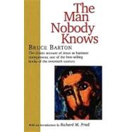 The Man Nobody Knows by Barton, Bruce, 9781566632942