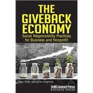 The GiveBack Economy Social Responsiblity Practices for Business and Nonprofit by Miller, Peter; Langhorst, Carla, 9781770402942