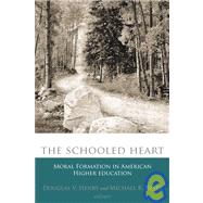 The Schooled Heart: Moral Formation in American Higher Education by Beaty, Michael D., 9781932792942