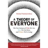 A Theory of Everyone The New Science of Who We Are, How We Got Here, and Where We�re Going by Muthukrishna, Michael, 9780262552943