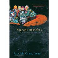Migrant Brothers by Chamoiseau, Patrick; Amos, Matthew; Rnnbck, Fredrik, 9780300232943
