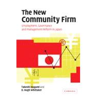 The New Community Firm: Employment, Governance and Management Reform in Japan by T. Inagami , D. Hugh Whittaker, 9780521172943