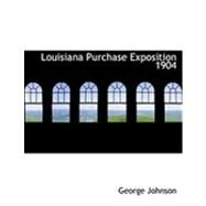 Louisiana Purchase Exposition 1904 by Johnson, George, 9780554772943