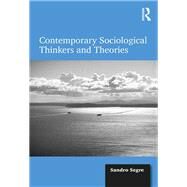 Contemporary Sociological Thinkers and Theories by Segre,Sandro, 9781138322943