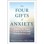 The Four Gifts of Anxiety by Boyle, Sherianna, 9781440582943