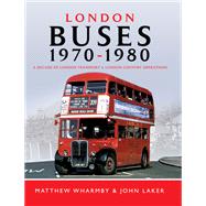 London Buses, 1970-1980 by Wharmby, Matthew; Laker, John, 9781473872943