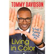Living in Color: What's Funny About Me Stories from In Living Color, Pop Culture, and the Stand-Up Comedy Scene of the 80s & 90s by Davidson, Tommy; Teicholz, Tom, 9781496712943
