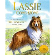 Lassie Come-Home An Adaptation of Eric Knight's Classic Story by Hill, Susan; Ivanov, Aleksey & Olga, 9781627792943