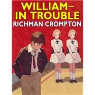 WilliamIn Trouble by Richmal Crompton, 9781667602943