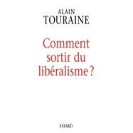 Comment sortir du libralisme by Alain Touraine, 9782213602943
