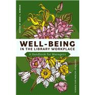 Well-Being in the Library Workplace by Bobbi L. Newman, 9798892552943