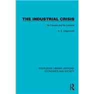 The Industrial Crisis by Lieut.-Colonel K.E. Edgeworth, 9781003672944
