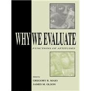 Why We Evaluate: Functions of Attitudes by Maio,Gregory R., 9781138002944