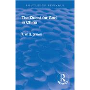 Revival: The Quest for God in China (1925) by O'Neill,,F. W. S., 9781138552944