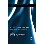 Structure, Culture and Agency: Selected Papers of Margaret Archer by Brock; Tom, 9781138932944