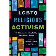LGBTQ Religious Activism by Jonathan S. Coley, 9781469692944